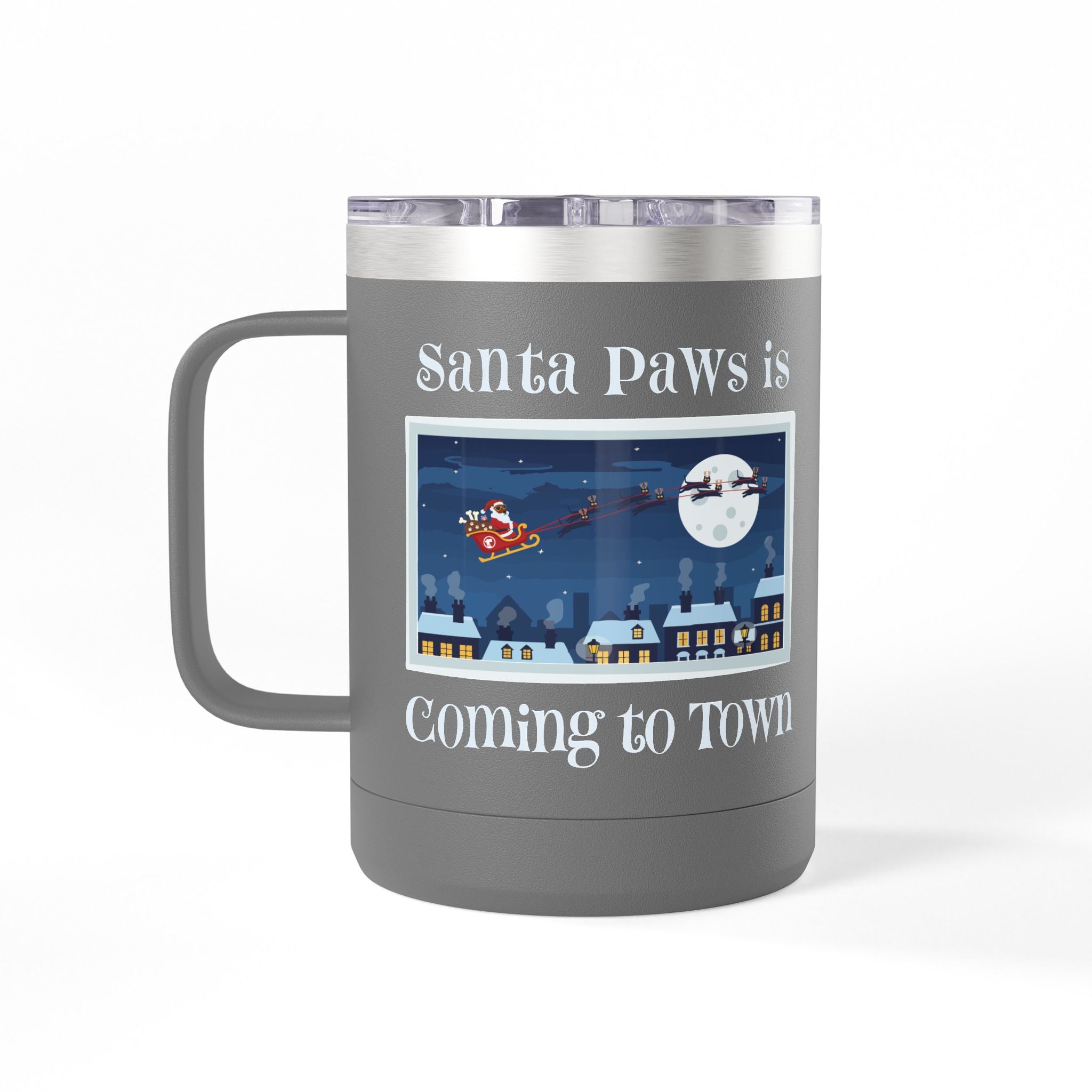 Santa Paws Is Coming to Town – Premium Insulated 15 oz Holiday Tumbler