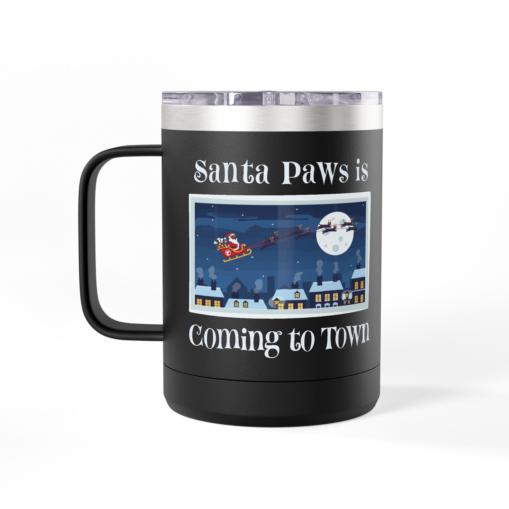 Santa Paws Is Coming to Town – Premium Insulated 15 oz Holiday Tumbler